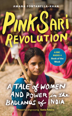 Pink Sari Revolution: A Tale of Women and Power in the Badlands of India (Paperback)