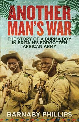 Another Man's War: The Story of a Burma Boy in Britain's Forgotten African Army (Paperback)