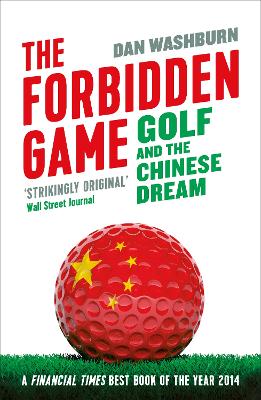 The Forbidden Game: Golf and the Chinese Dream (Paperback)