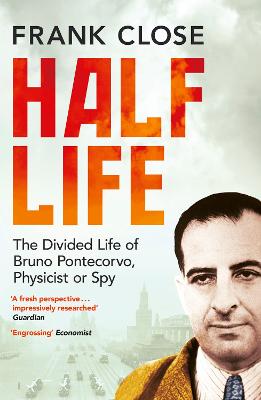 Half Life: The Divided Life of Bruno Pontecorvo, Physicist or Spy (Paperback)