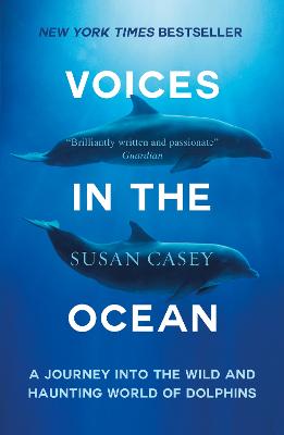 Voices in the Ocean: A Journey into the Wild and Haunting World of Dolphins (Paperback)