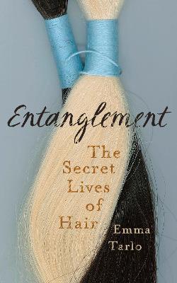 Entanglement: The Secret Lives of Hair (Hardback)