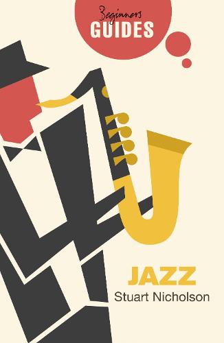 Jazz: A Beginner's Guide - Beginner's Guides (Paperback)