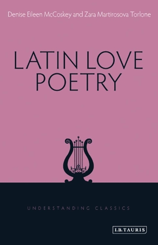 Latin Love Poetry - Understanding Classics (Hardback)