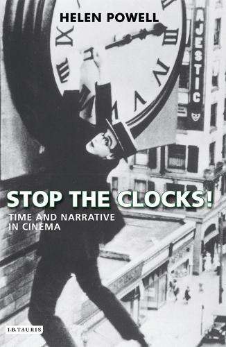 Stop the Clocks!: Time and Narrative in Cinema (Paperback)