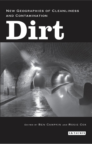 Dirt: New Geographies of Cleanliness and Contamination (Paperback)
