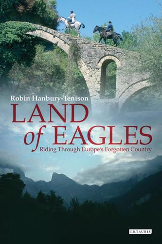 Land of Eagles: Riding Through Europe's Forgotten Country (Paperback)