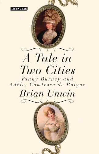 A Tale in Two Cities: Fanny Burney and Adele, Comtesse de Boigne (Hardback)
