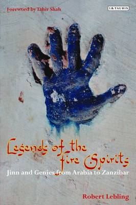 Legends of the Fire Spirits: Jinn and Genies from Arabia to Zanzibar (Paperback)