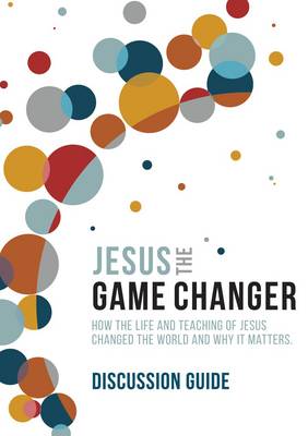 Jesus the Game Changer (Discussion Guide) (Paperback)