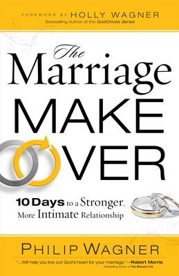 The Marriage Makeover: 10 Days to a Stronger More Intimate Relationship (Paperback)
