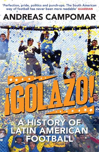 !Golazo!: A History of Latin American Football (Paperback)