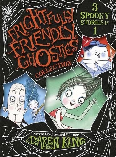 Frightfully Friendly Ghosties: Frightfully Friendly Ghosties Collection: 3 Spooky Stories in 1 - Frightfully Friendly Ghosties (Paperback)
