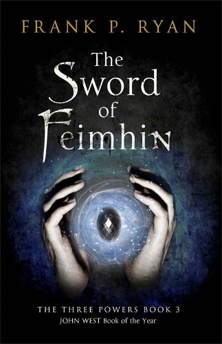 The Sword of Feimhin: The Three Powers Book 3 - The Three Powers Quartet (Paperback)