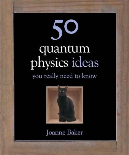 50 Quantum Physics Ideas You Really Need to Know - 50 Ideas You Really Need to Know series (Hardback)