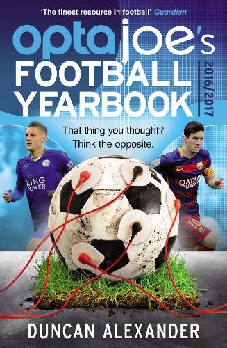 OptaJoe's Football Yearbook 2016: That thing you thought? Think the opposite. (Paperback)