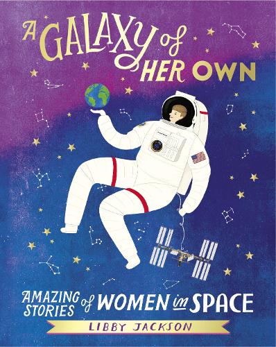 Cover A Galaxy of Her Own: Amazing Stories of Women in Space