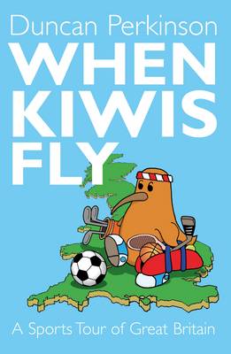 When Kiwi's Fly: A Sports Tour of Great Britain (Paperback)