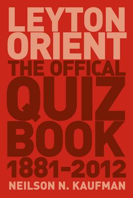 Leyton Orient: The Official Quiz Book 1881-2012 (Paperback)