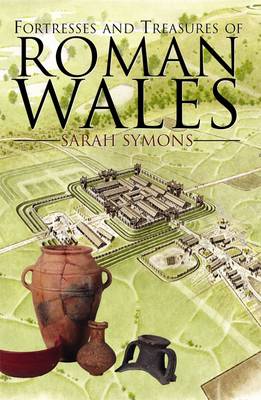Fortresses and Treasures of Roman Wales (Paperback)