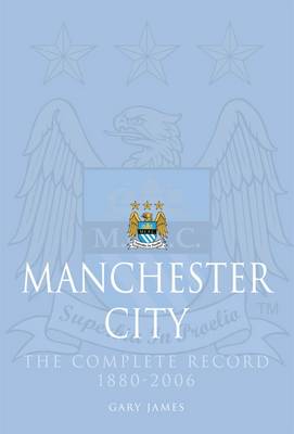 Manchester City: The Complete Record 1880-2006 (Paperback)