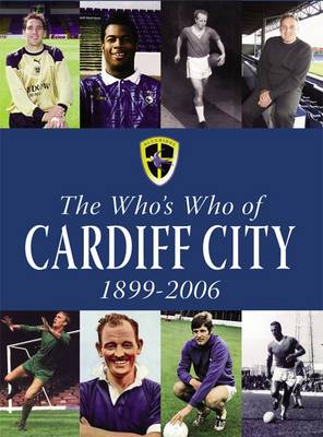 The Who's Who of Cardiff City 1899-2006 (Paperback)
