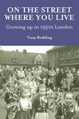 On the Street Where You Live. Growing Up in 1950's London (Paperback)