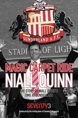 Magic Carpet Ride - the Story of Niall Quinn's Time at Sunderland AFC (Paperback)
