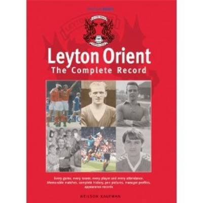 Leyton Orient: The Complete Record (Paperback)