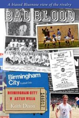 Bad Blood - Birmingham City v Aston Villa - a Biased Bluenose View of the Rivalry. (Paperback)