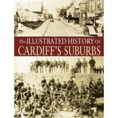 The Illustrated History of Cardiff Suburbs (Paperback)