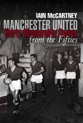Manchester United Thirty Memorable Games from the Fifties (Paperback)