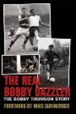 The Real Bobby Dazzler: The Bobby Thomson Story (Paperback)