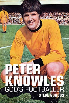 Peter Knowles: God's Footballer (Paperback)
