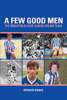 A Few Good Men: Brighton and Hove Albion Dream Team (Paperback)