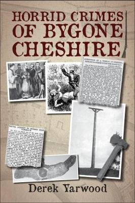 Horrid Crimes of Bygone Cheshire (Paperback)
