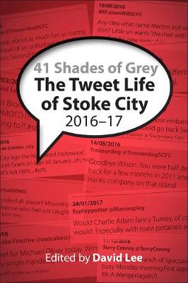 41 Shades of Grey 2016-17: The Tweet Life of Stoke City (Paperback)