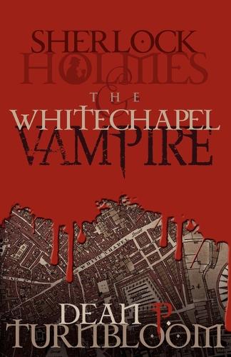 Sherlock Holmes and the Whitechapel Vampire (Paperback)