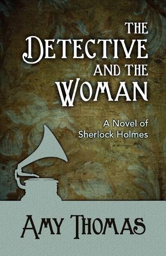 The Detective and the Woman: A Novel of Sherlock Holmes (Paperback)
