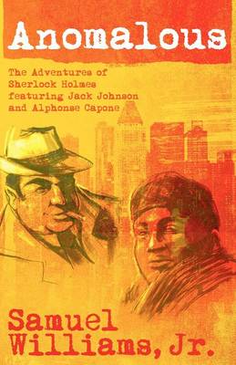 Anomalous: The Adventures of Sherlock Holmes Featuring Jack Johnson and Alphonse Capone (Paperback)