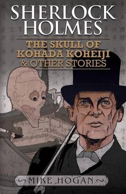 Sherlock Holmes: The Skull of Kohada Koheiji and Other Stories (Paperback)