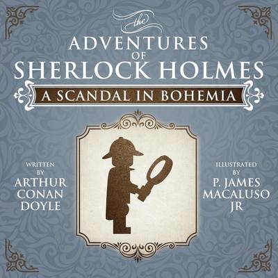A Scandal in Bohemia - The Adventures of Sherlock Holmes Re-Imagined (Paperback)