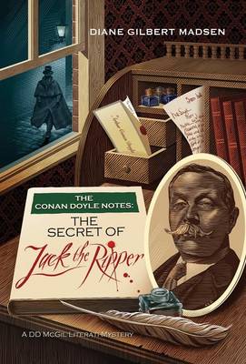 The Conan Doyle Notes: The Secret of Jack the Ripper (Hardback)