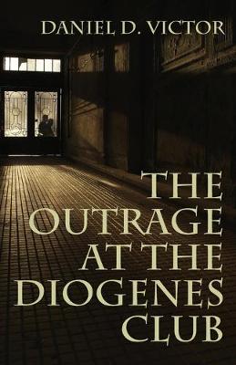 Outrage at the Diogenes Club (Sherlock Holmes and the American Literati Book 4) (Paperback)