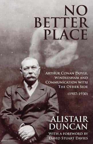 No Better Place: Arthur Conan Doyle, Windlesham and Communication with the Other Side (Paperback)