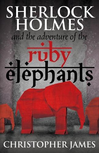 Sherlock Holmes and the Adventure of the Ruby Elephants (Paperback)