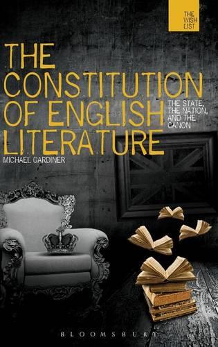 The Constitution of English Literature: The State, the Nation and the Canon - The WISH List (Hardback)