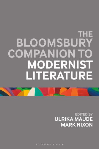 The Bloomsbury Companion to Modernist Literature - Bloomsbury Companions (Hardback)