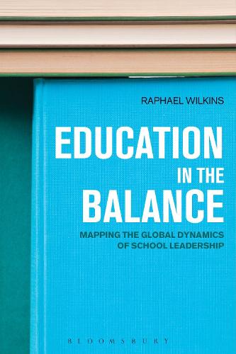 Education in the Balance: Mapping the Global Dynamics of School Leadership (Hardback)