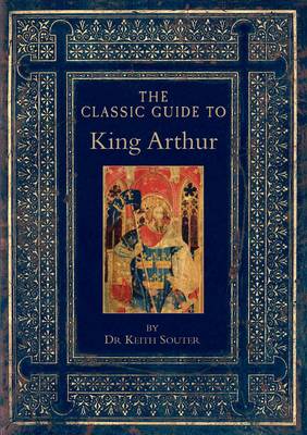 The Classic Guide to King Arthur - Classic Guides 3 (Paperback)